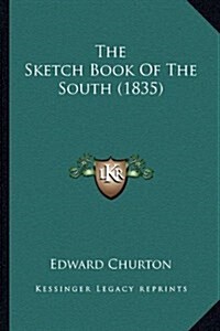 The Sketch Book of the South (1835) (Hardcover)