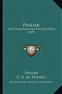 Pindar: The Olympian and Pythian Odes (1879) (Hardcover)