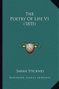 The Poetry of Life V1 (1835) (Hardcover)