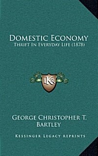 Domestic Economy: Thrift in Everyday Life (1878) (Hardcover)