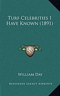 Turf Celebrities I Have Known (1891) (Hardcover)