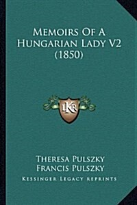 Memoirs of a Hungarian Lady V2 (1850) (Hardcover)