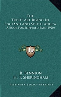 The Trout Are Rising in England and South Africa: A Book for Slippered Ease (1920) (Hardcover)
