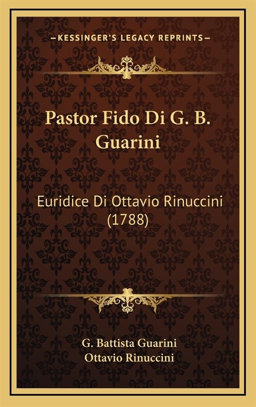 Pastor Fido Di G. B. Guarini: Euridice Di Ottavio Rinuccini (1788) (Hardcover)