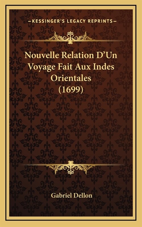 Nouvelle Relation DUn Voyage Fait Aux Indes Orientales (1699) (Hardcover)