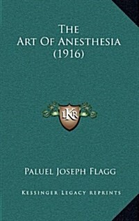 The Art of Anesthesia (1916) (Hardcover)