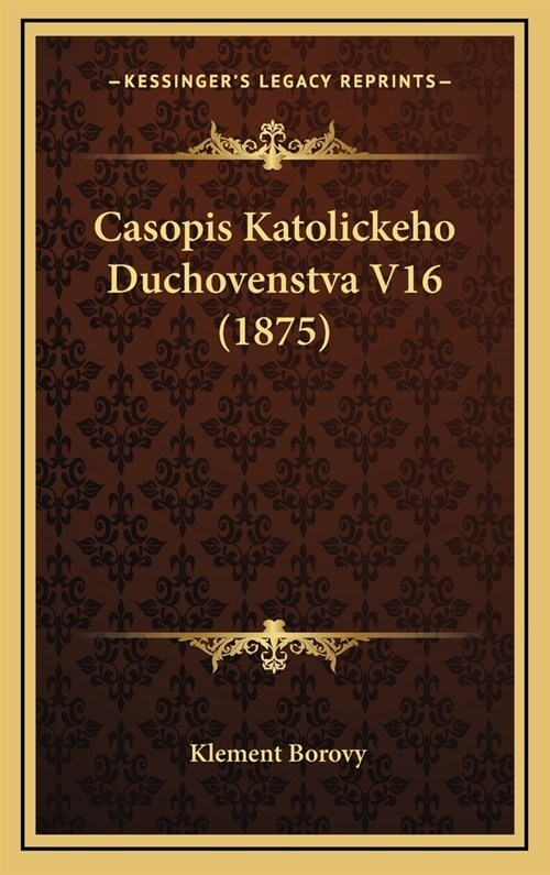 Casopis Katolickeho Duchovenstva V16 (1875) (Hardcover)