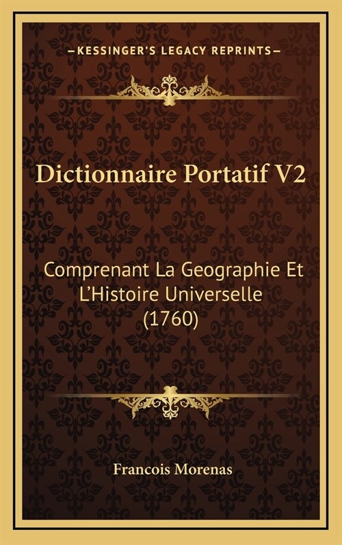 Dictionnaire Portatif V2: Comprenant La Geographie Et LHistoire Universelle (1760) (Hardcover)