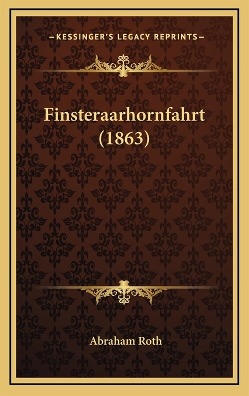 Finsteraarhornfahrt (1863) (Hardcover)