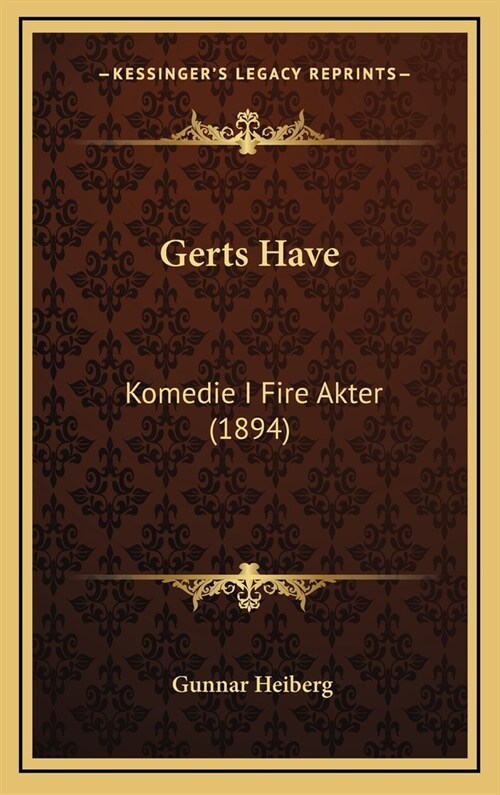 Gerts Have: Komedie I Fire Akter (1894) (Hardcover)