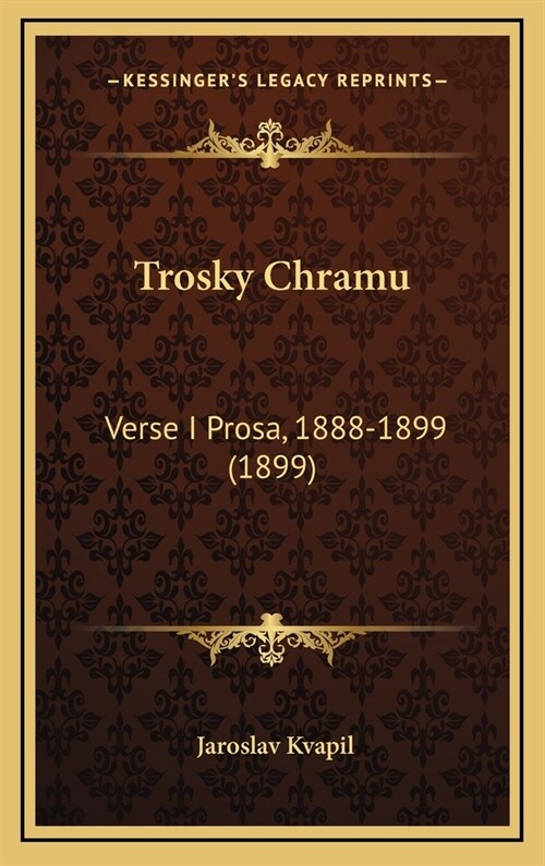 Trosky Chramu: Verse I Prosa, 1888-1899 (1899) (Hardcover)