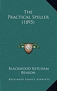 The Practical Speller (1895) (Hardcover)