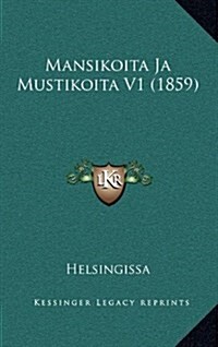 Mansikoita Ja Mustikoita V1 (1859) (Hardcover)