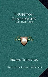 Thurston Genealogies: 1635-1880 (1880) (Hardcover)