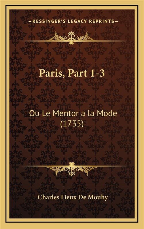 Paris, Part 1-3: Ou Le Mentor a la Mode (1735) (Hardcover)