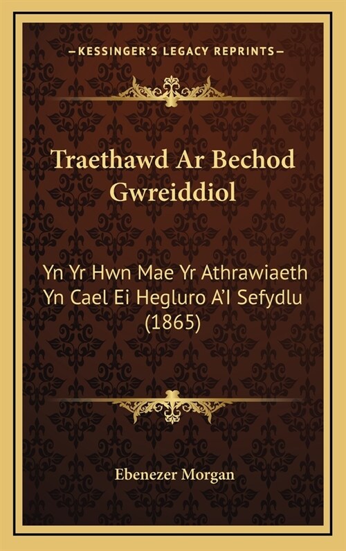 Traethawd Ar Bechod Gwreiddiol: Yn Yr Hwn Mae Yr Athrawiaeth Yn Cael Ei Hegluro AI Sefydlu (1865) (Hardcover)