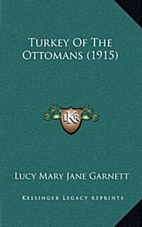 Turkey of the Ottomans (1915) (Hardcover)