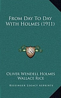 From Day to Day with Holmes (1911) (Hardcover)