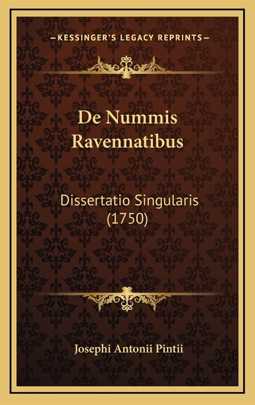 de Nummis Ravennatibus: Dissertatio Singularis (1750) (Hardcover)