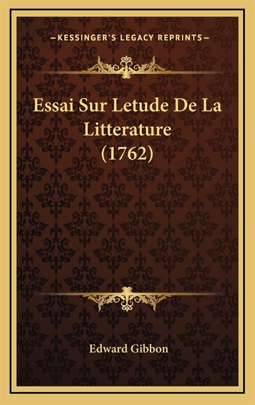 Essai Sur Letude de La Litterature (1762) (Hardcover)