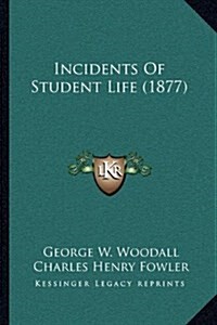 Incidents of Student Life (1877) (Hardcover)