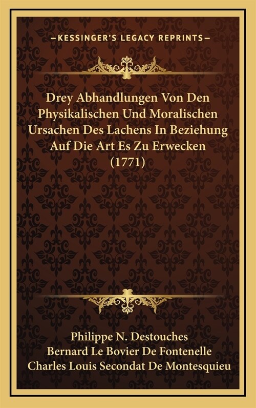 Drey Abhandlungen Von Den Physikalischen Und Moralischen Ursachen Des Lachens in Beziehung Auf Die Art Es Zu Erwecken (1771) (Hardcover)