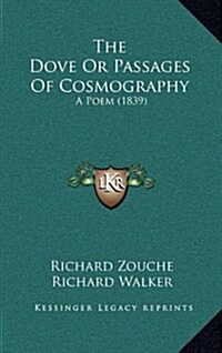 The Dove Or Passages Of Cosmography: A Poem (1839) (Hardcover)