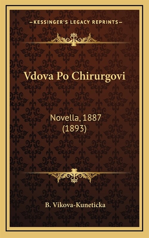 Vdova Po Chirurgovi: Novella, 1887 (1893) (Hardcover)