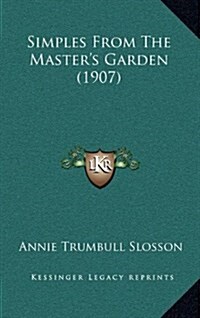 Simples from the Masters Garden (1907) (Hardcover)