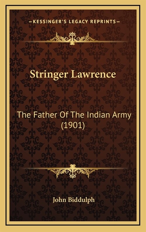 Stringer Lawrence: The Father Of The Indian Army (1901) (Hardcover)