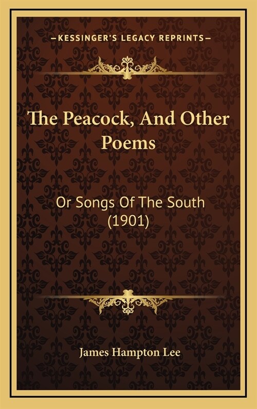 The Peacock, And Other Poems: Or Songs Of The South (1901) (Hardcover)