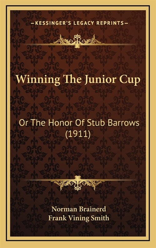 Winning The Junior Cup: Or The Honor Of Stub Barrows (1911) (Hardcover)