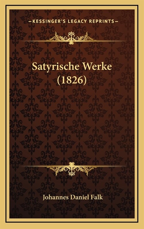 Satyrische Werke (1826) (Hardcover)