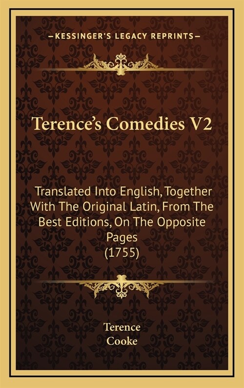 Terences Comedies V2: Translated Into English, Together With The Original Latin, From The Best Editions, On The Opposite Pages (1755) (Hardcover)