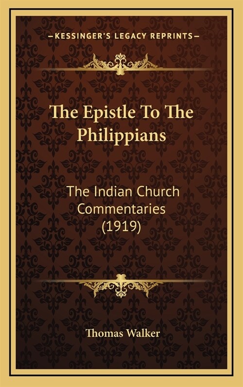 The Epistle to the Philippians: The Indian Church Commentaries (1919) (Hardcover)