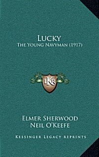 Lucky: The Young Navyman (1917) (Hardcover)