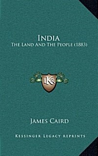 India: The Land and the People (1883) (Hardcover)