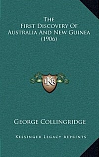 The First Discovery Of Australia And New Guinea (1906) (Hardcover)
