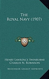 The Royal Navy (1907) (Hardcover)