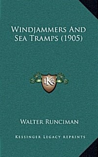 Windjammers and Sea Tramps (1905) (Hardcover)