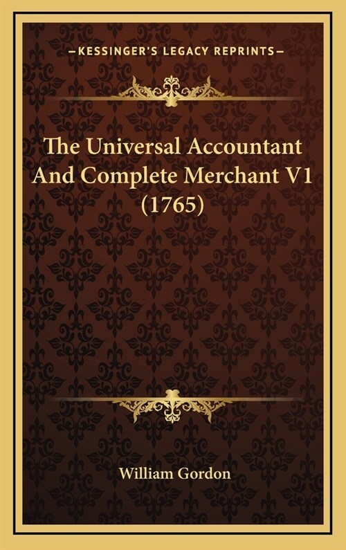 The Universal Accountant And Complete Merchant V1 (1765) (Hardcover)