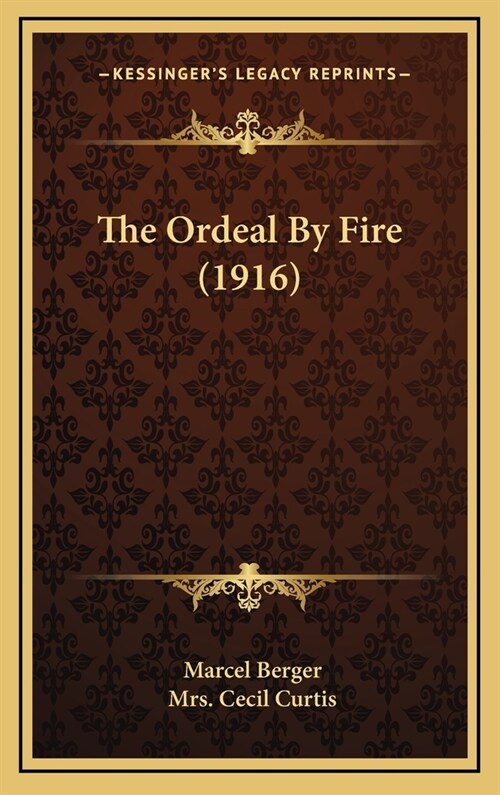 The Ordeal By Fire (1916) (Hardcover)