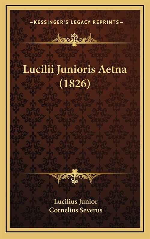 Lucilii Junioris Aetna (1826) (Hardcover)