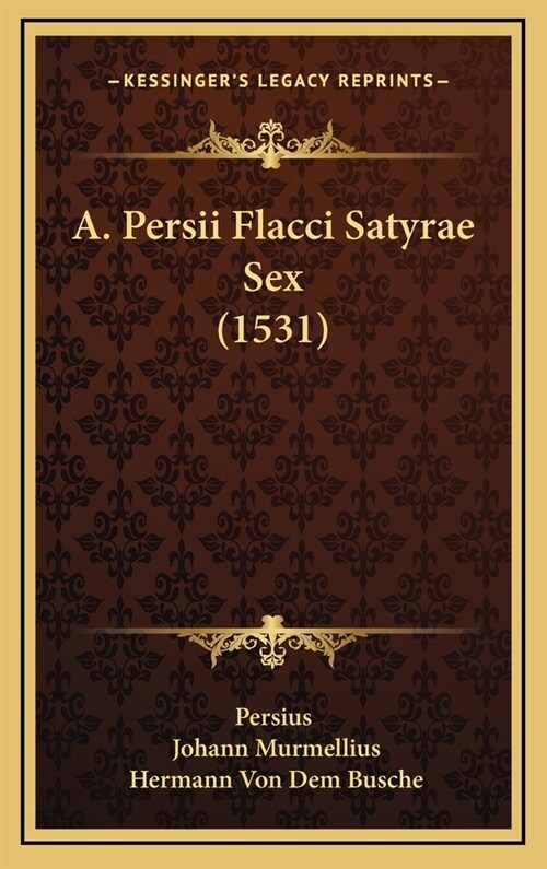 A. Persii Flacci Satyrae Sex (1531) (Hardcover)