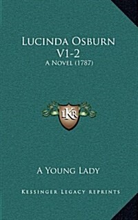 Lucinda Osburn V1-2: A Novel (1787) (Hardcover)