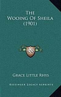 The Wooing of Sheila (1901) (Hardcover)