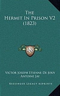 The Hermit in Prison V2 (1823) (Hardcover)