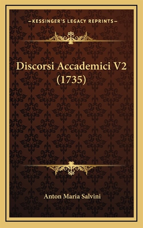 Discorsi Accademici V2 (1735) (Hardcover)