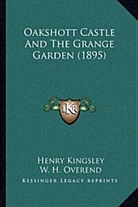 Oakshott Castle and the Grange Garden (1895) (Hardcover)