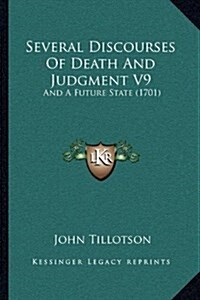 Several Discourses of Death and Judgment V9: And a Future State (1701) (Hardcover)